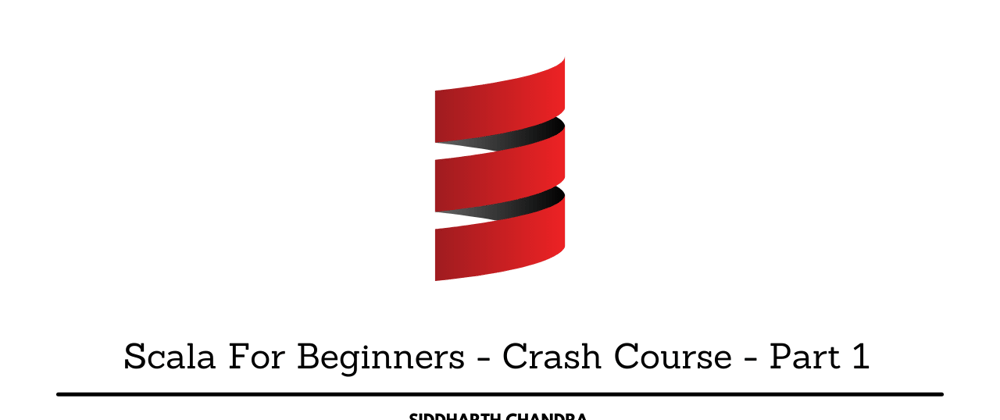 Cover image for Scala For Beginners - Crash Course - Part 1