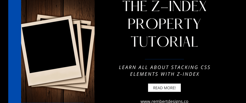 Cover image for The Z-Index Property Tutorial