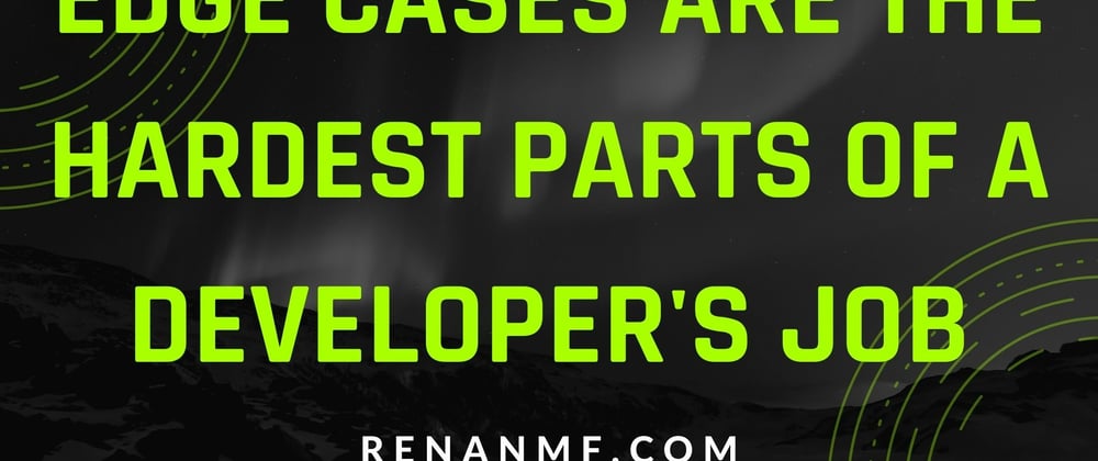 Cover image for Edge Cases are the hardest parts of a Developer's job
