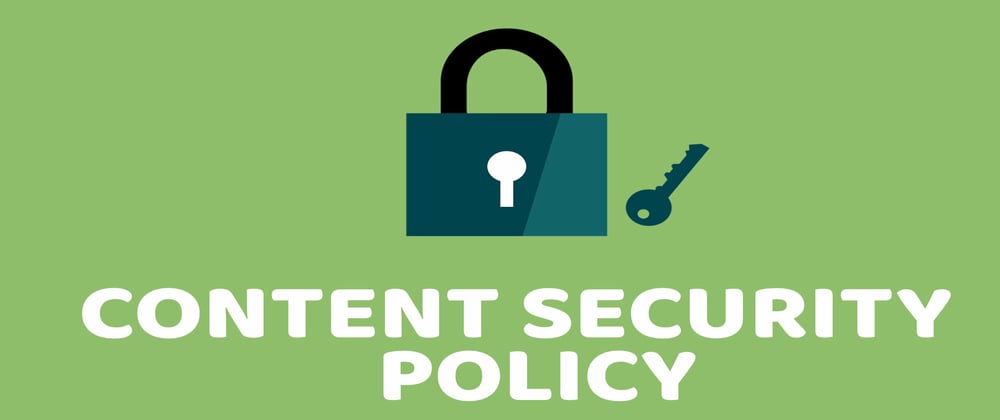 Cover image for Content Security Policy Header: A Complete Guide
