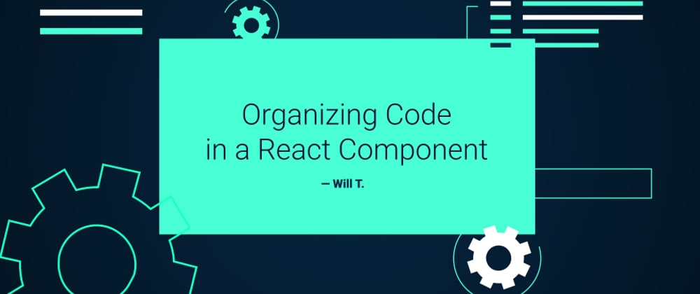 Cover Image for ⚛️ Organizing Code in a React Component