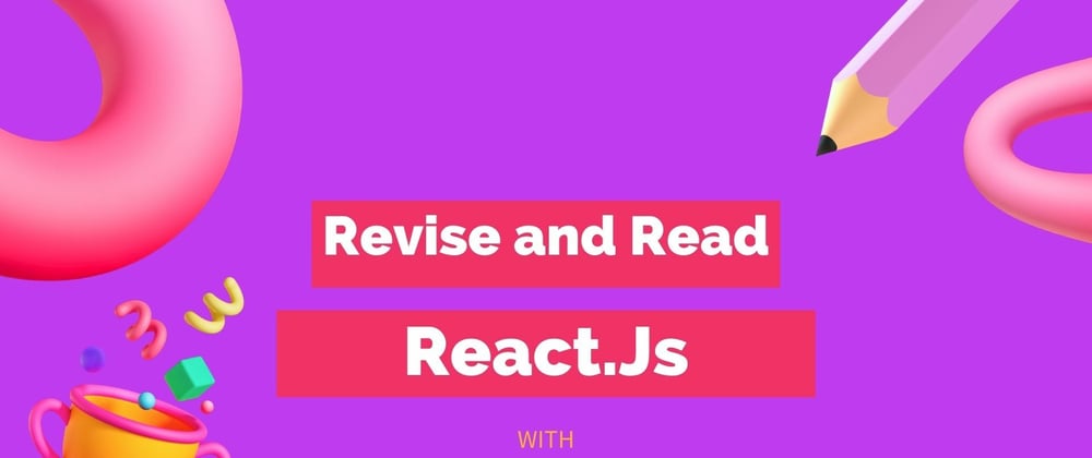 Cover image for Revise and Read React.Js with me! (Intro)