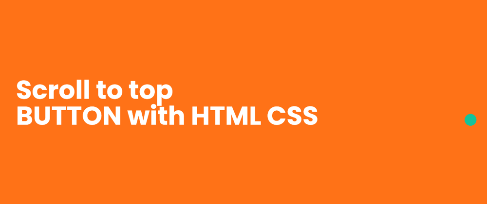 Cover image for Scroll to top button with just HTML CSS