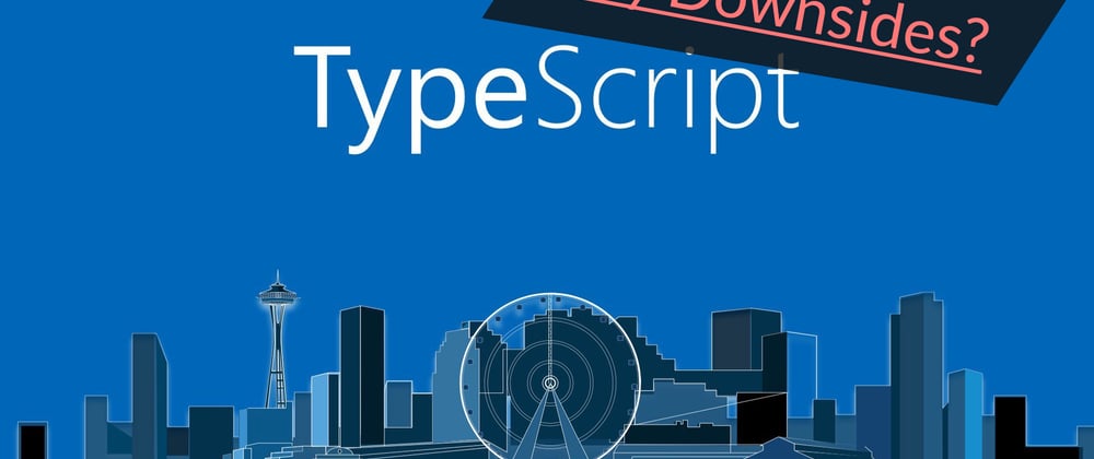 Cover image for Downsides of TypeScript?