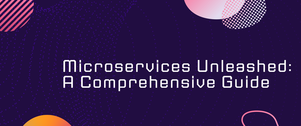 Cover image for Microservices Unleashed: A Comprehensive Guide