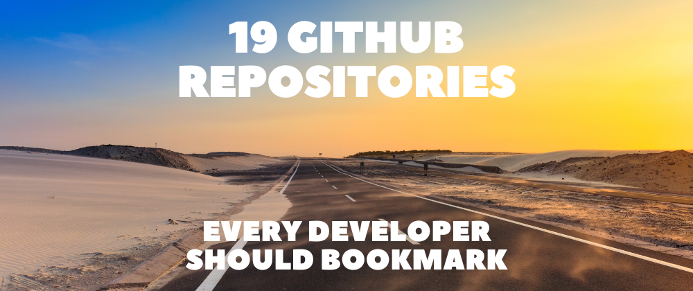 Cover image for 19 GitHub Repositories Every Developer Should Bookmark 📚👍