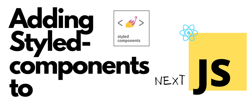 Cover image for How to add Style-components to Next.js and start using it 🤪