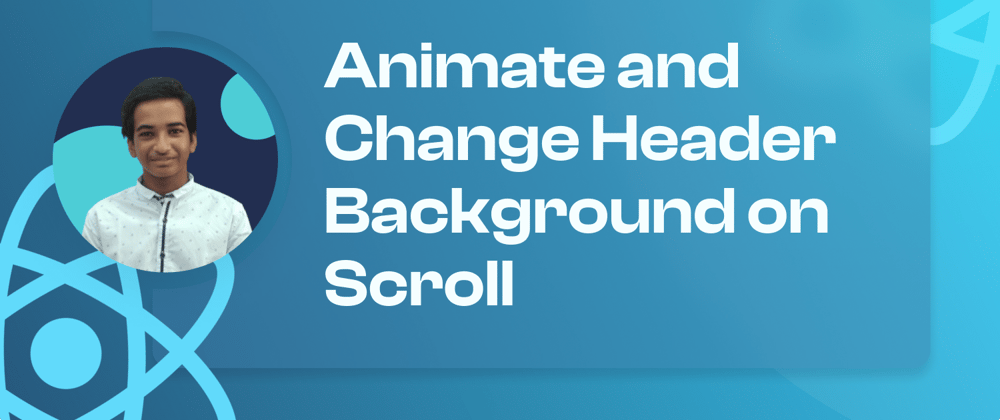 Cover image for Animate and Change Header Background on Scroll