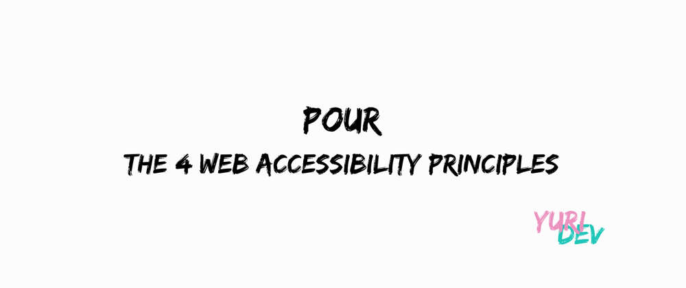 Cover image for POUR - The 4 Web accessibility principles