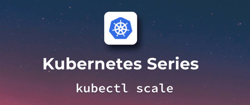 Cover Image for Kubectl Scale - DevOps Guide