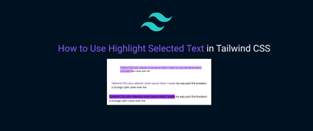 Cover image for How to Use Highlight Selected Text in Tailwind CSS