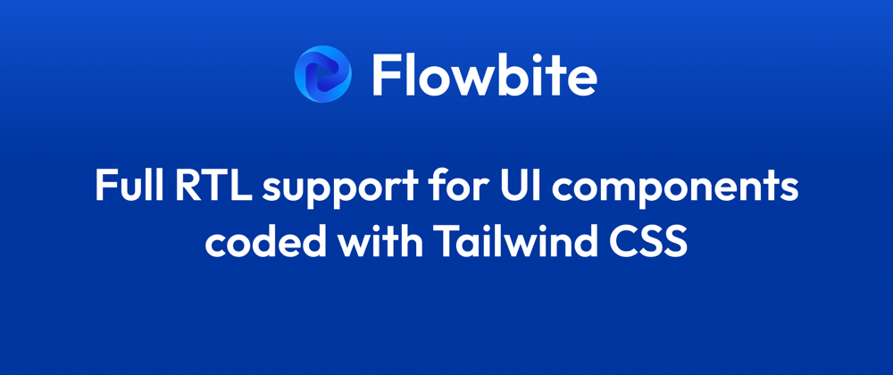 Cover image for Tailwind CSS RTL support for UI components (Flowbite)