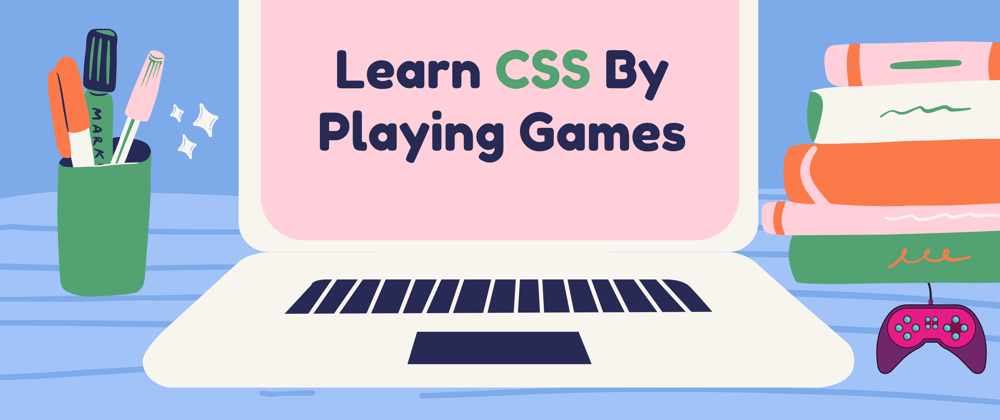 Cover image for Learn CSS By Playing Games 👾