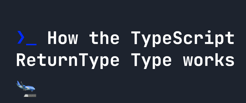 Cover image for How the TypeScript ReturnType Type works