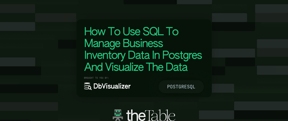 Cover image for Using PostgreSQL to Manage Business Inventory Data and Visualize It