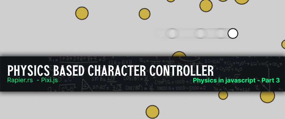 Cover image for Physics based character controller with Rapier.rs and Pixi