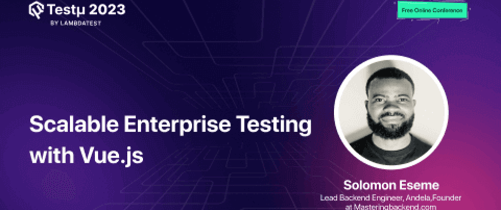 Cover image for Scalable Enterprise Testing with Vue.js: A Deep Dive into Best Practices and Strategies [Testμ 2023]