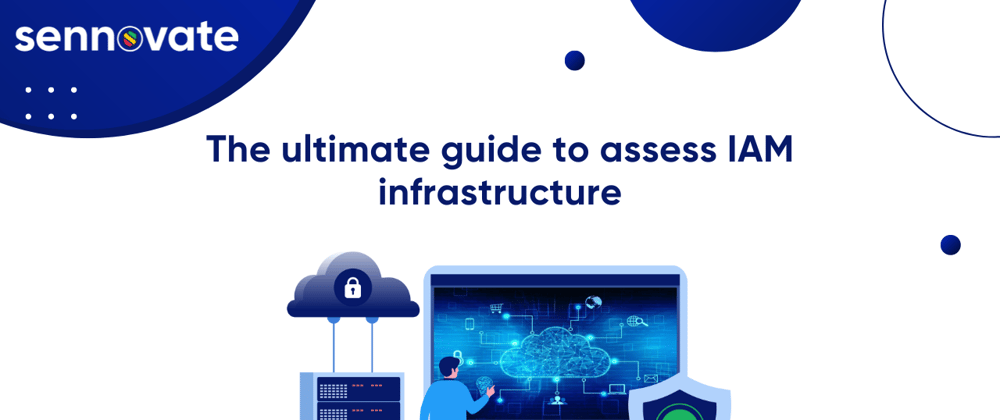 Cover image for The Ultimate Guide to Assess IAM infrastructure!