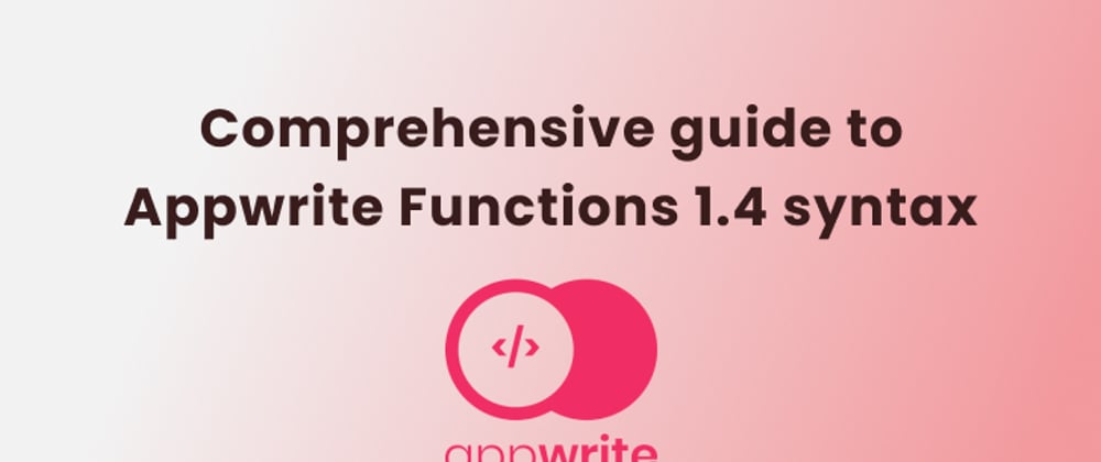 Cover image for A comprehensive guide to the new syntax in Appwrite Functions 1.4