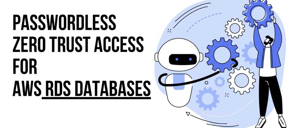 Cover image for Passwordless Zero Trust Access to AWS RDS