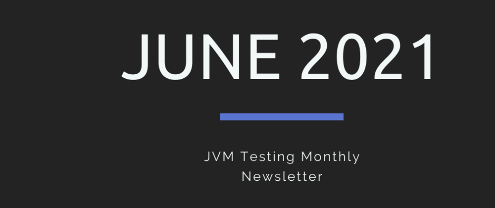 Cover image for JVM Testing Newsletter | June 2021
