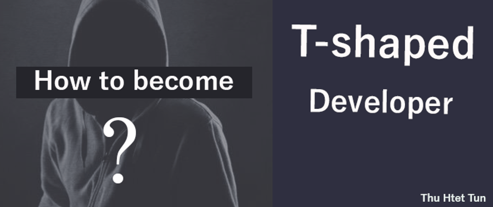 Cover image for How to be a T-Shaped Developer?