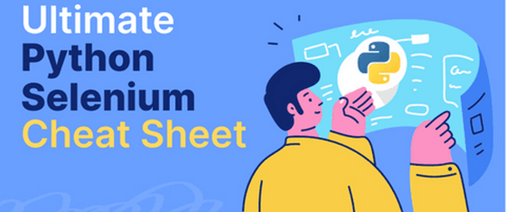 Cover image for The Ultimate Selenium Python Cheat Sheet for Test Automation