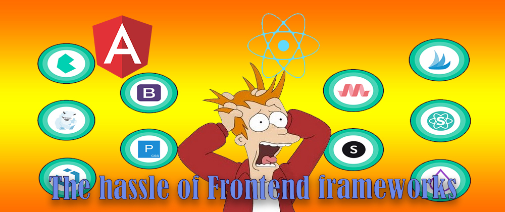 Cover image for The hassle of Frontend frameworks