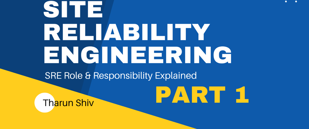 Cover image for #1 What's Site Reliability Engineering [SRE] | Roles & Responsibilities | Technologies involved
