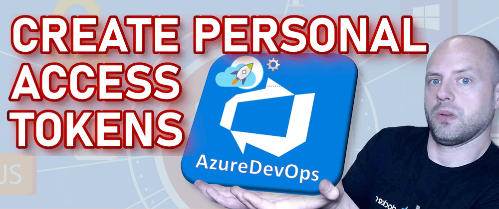 Cover image for How to create a Personal Access Token - Azure DevOps