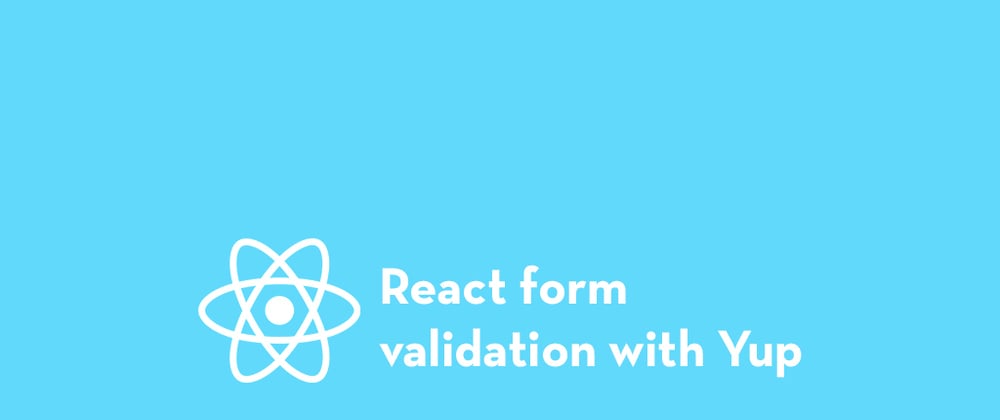 Cover image for How to Create Custom Form Validation in React with Yup