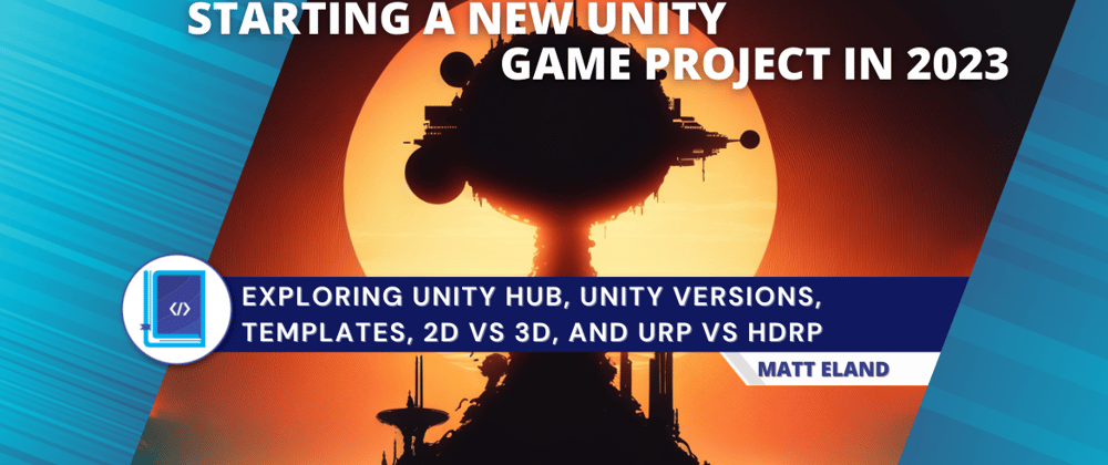 Cover image for How to Start a New Unity Game Project in 2023