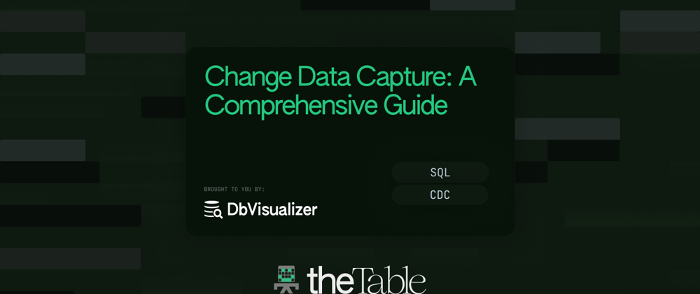 Cover image for Change Data Capture: A Comprehensive Guide