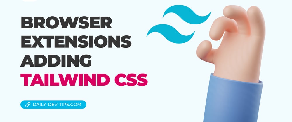 Cover image for Browser extensions - adding Tailwind CSS