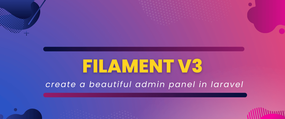Cover image for Getting started with Filament V3 and Laravel 10