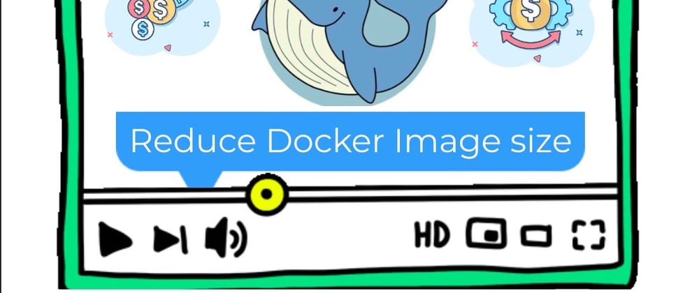 Cover image for Reducing Docker Image size