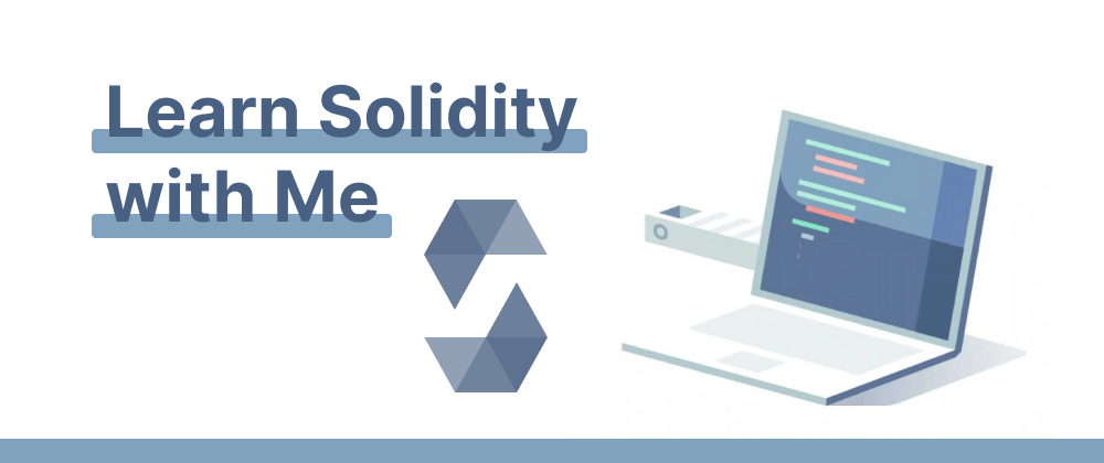 Cover image for Learn Solidity with me