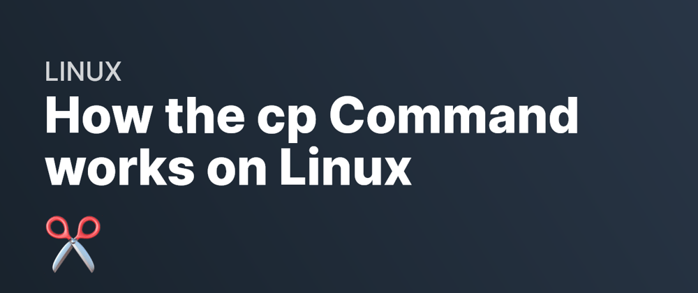 Cover image for How the cp Command Works on Linux