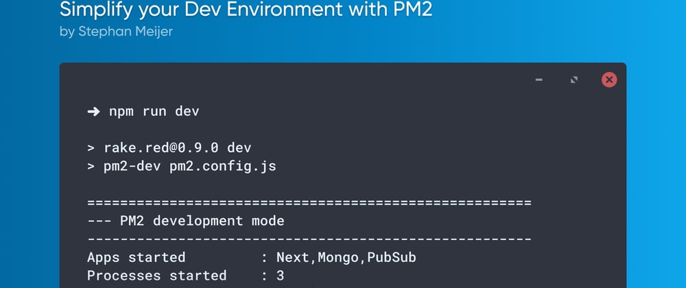 Cover image for Simplify your Dev Environment with PM2