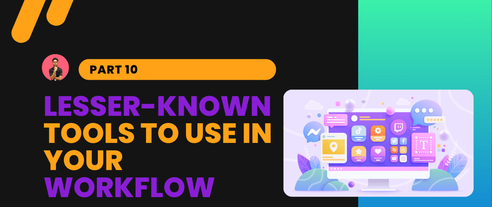Cover image for Awesome lesser-known tools to integrate into your workflow