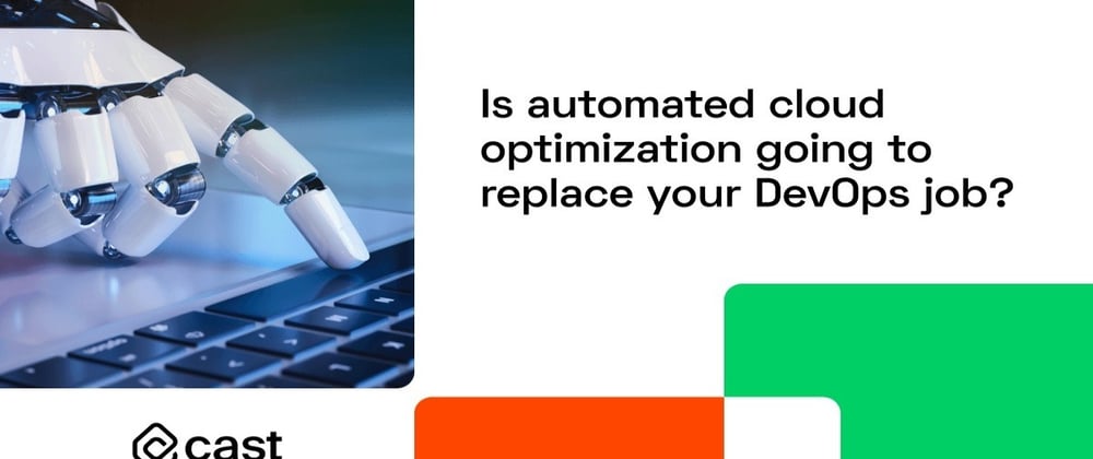 Cover image for Will automated cloud optimization replace your DevOps job?