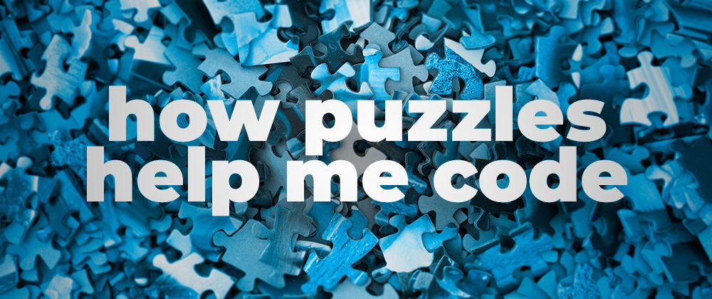 Cover image for How puzzles 🧩 help me code 💻