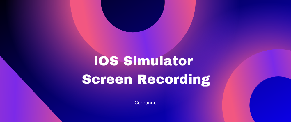 Cover image for iOS Simulator Screen Recording