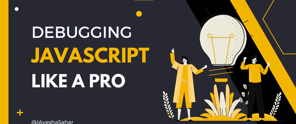 Cover image for Debugging JavaScript Like a Pro: Tools and Techniques for Finding and Fixing Bugs