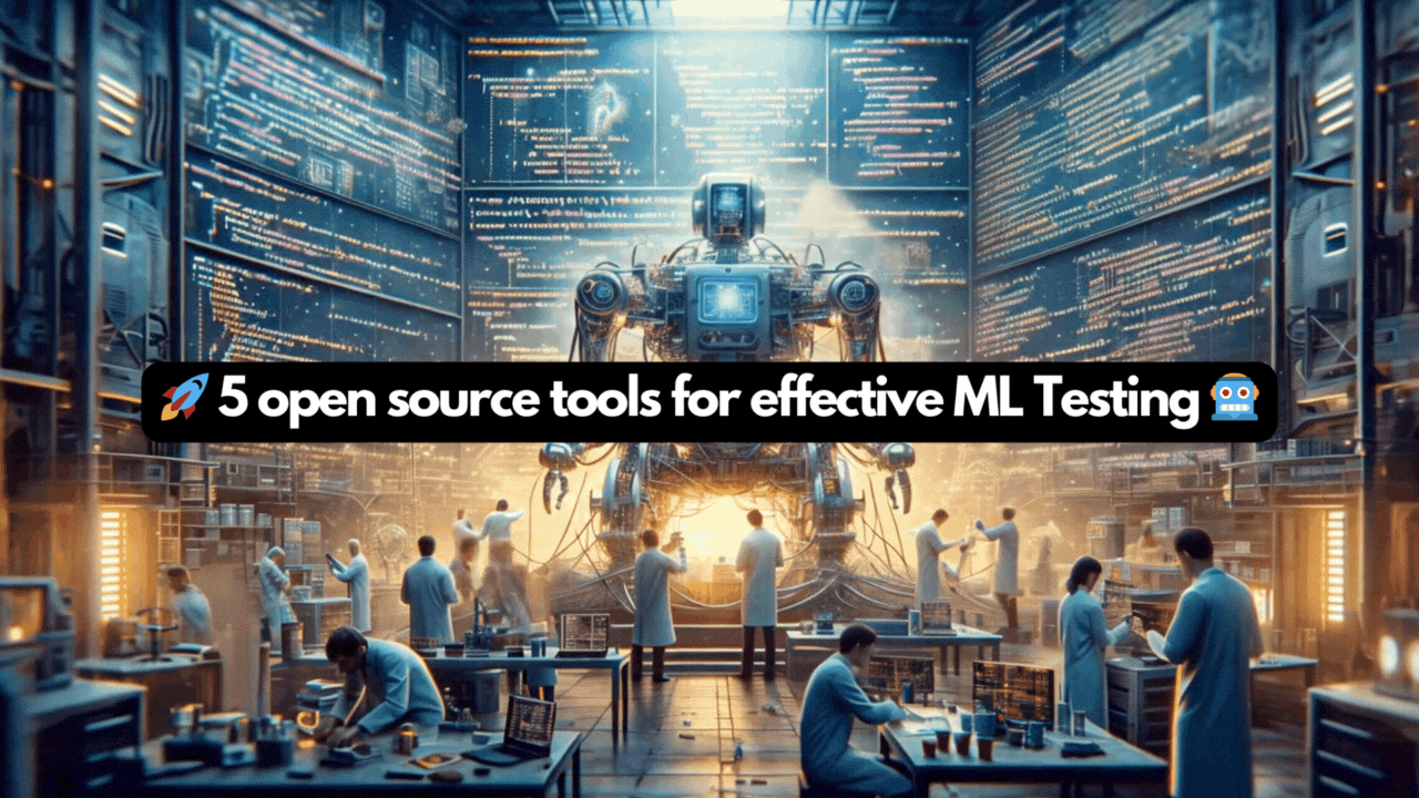 Cover Image for 5 open source tools for effective ML Testing