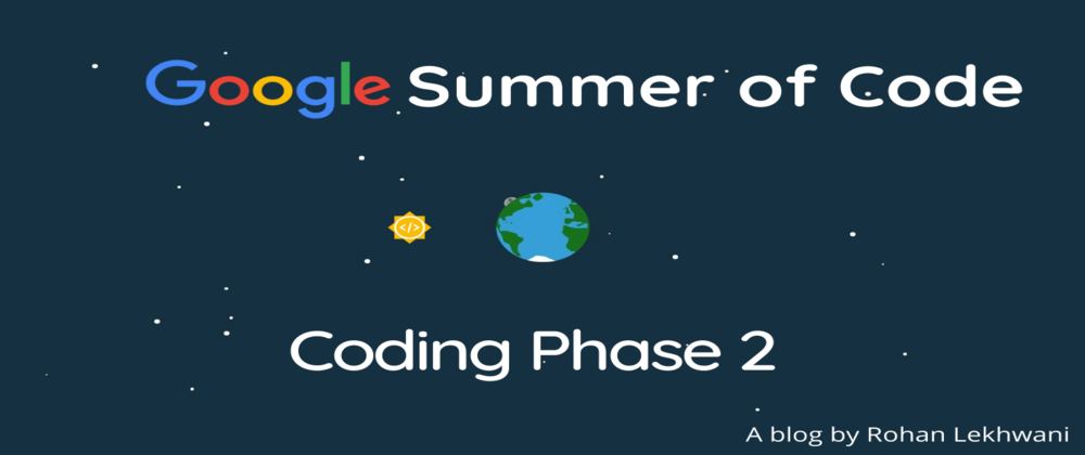 Cover image for GSoC Coding Phase 2: Challenge Is an Understatement
