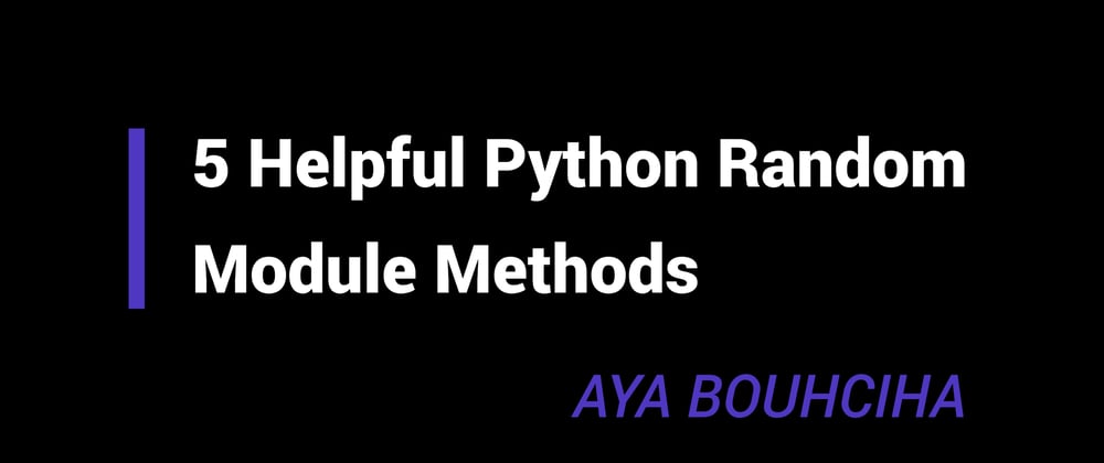Cover image for 5 Helpful Python Random Module Methods