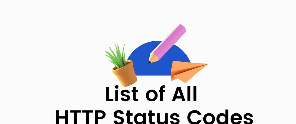 Cover image for List Of HTTP Status Codes