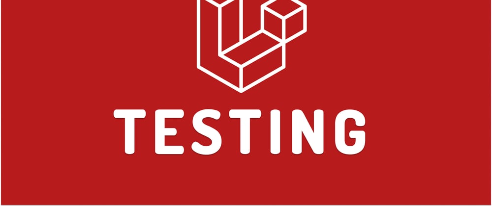 Cover image for Testing in Laravel: Types and Setup