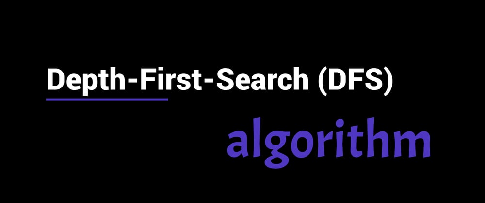 Cover image for Depth First Search (DFS) Algorithm